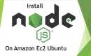 Install node js on Amazon Ec2 Ubuntu Linux