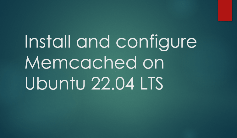Install and configure Memcached on Ubuntu 22.04 LTS