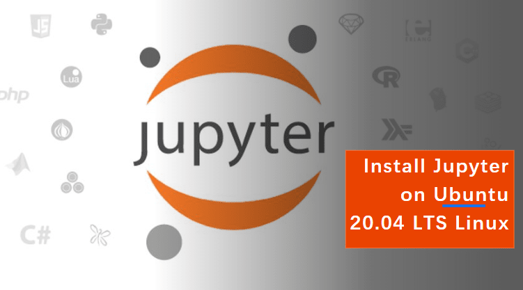 Install Jupyter on Ubuntu 20.04 LTS Linux