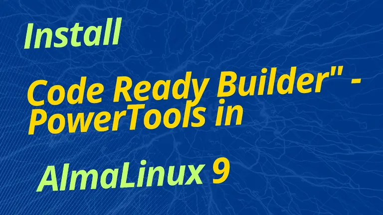 Enable Code Ready Builder PowerTools in AlmaLinux 9