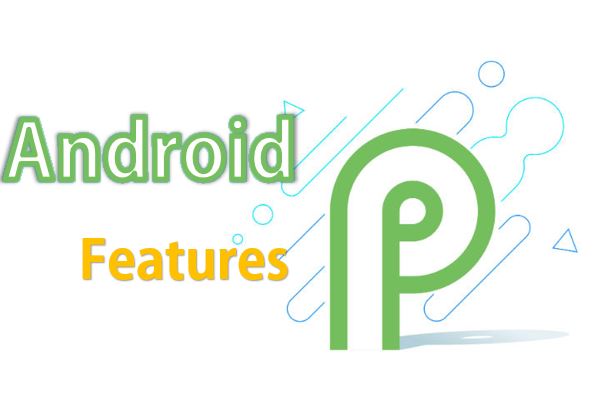 Google Android P Latest Features and changes