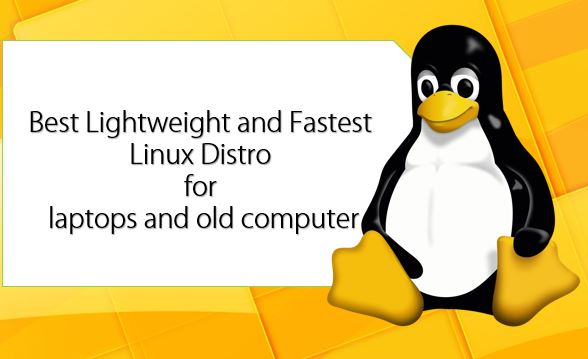 Best Lightweight and Fastest Linux Distro for laptops and old computer