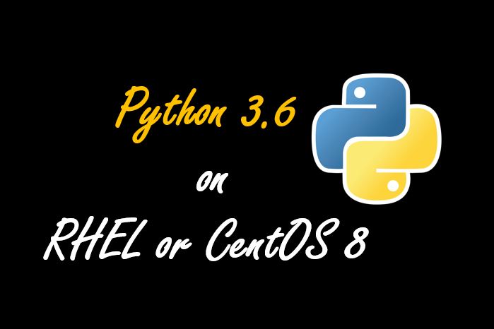 install Python 3.6 and pip on RHEL 8 and CentOS 8