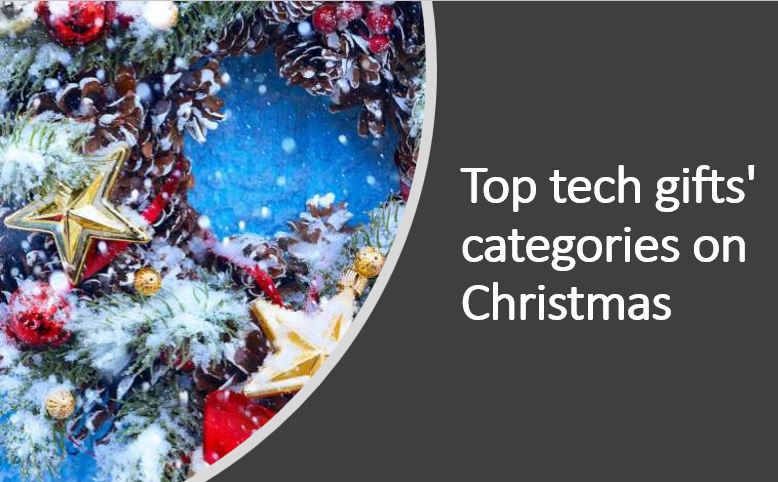 Top tech gifts categories on Christmas