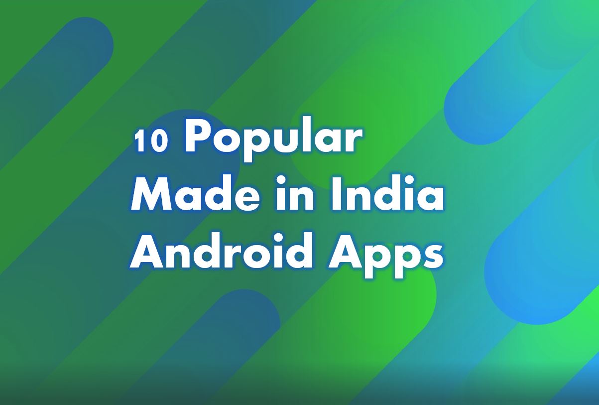 Best 10 Android apps made in India