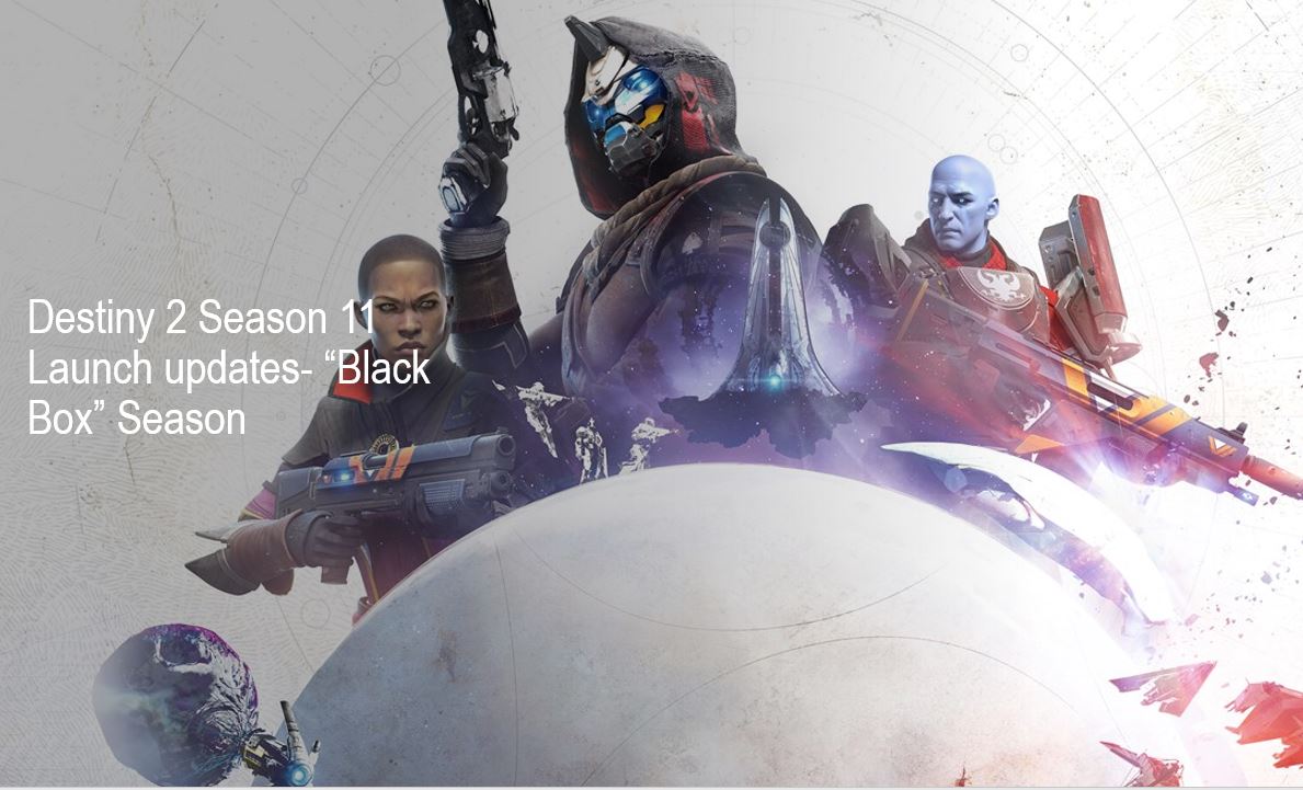 Destiny 2 Season 11 Launch updates “Black Box Season