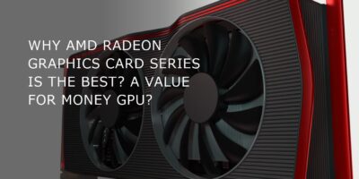 Why AMD Radeon Graphics Card series is better than NVIDIA GPUs