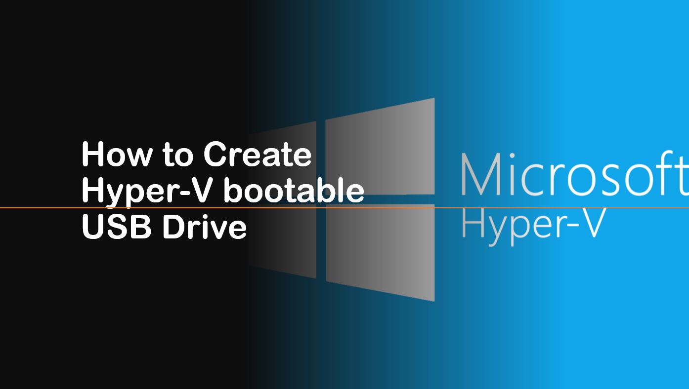 create free hyper v bootable USb drive