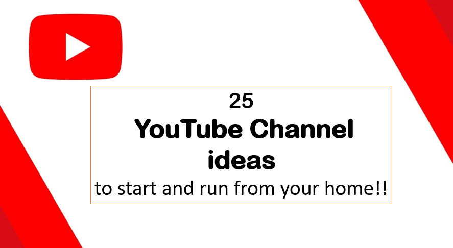 YouTube Channel ideas to start and run from your home