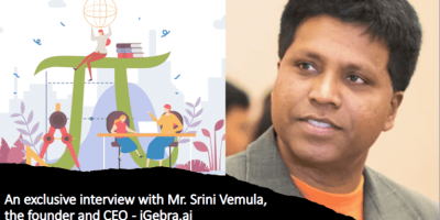 An exclusive interview with Mr Srini Vemula the founder and CEO iGebra.ai