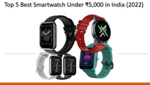 Top 5 Best Smartwatch Under ₹5000 in India 2022
