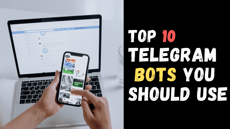 Top 10 Telegram Bots You Should Start Using In 2023
