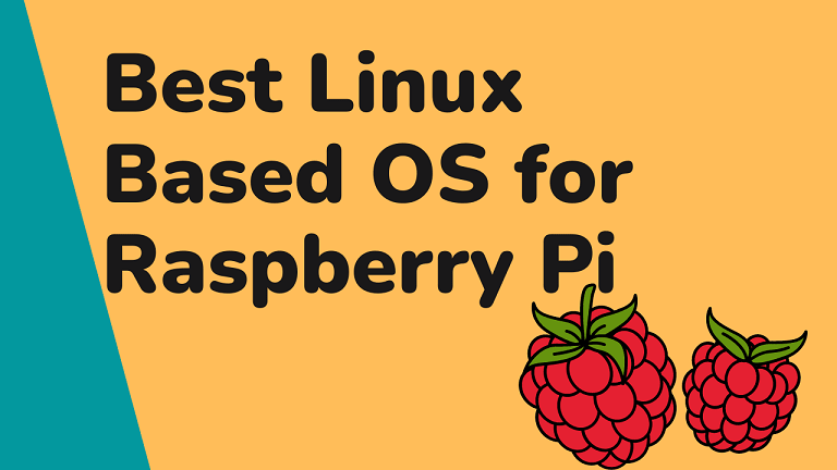 15 Best Linux Based OS For Raspberry Pi