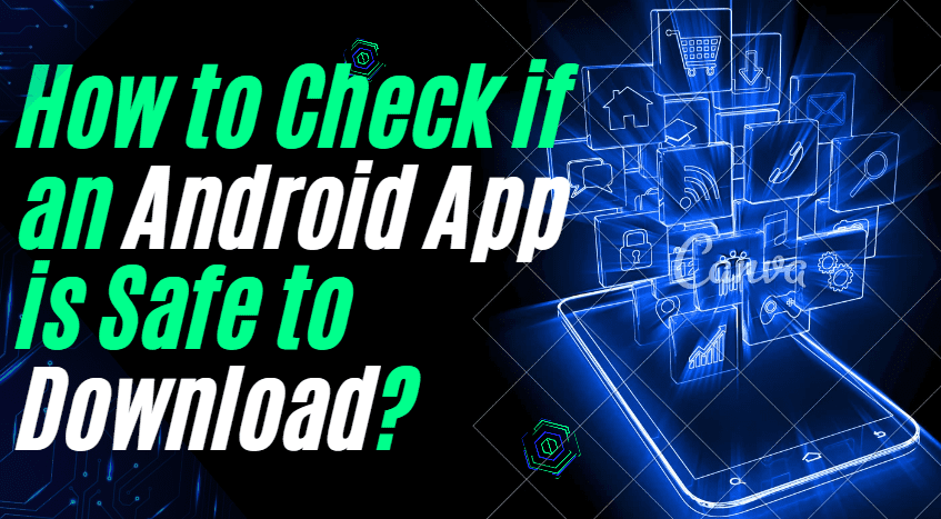 Hoe controleer ik of een Android-app veilig kan worden gedownload?