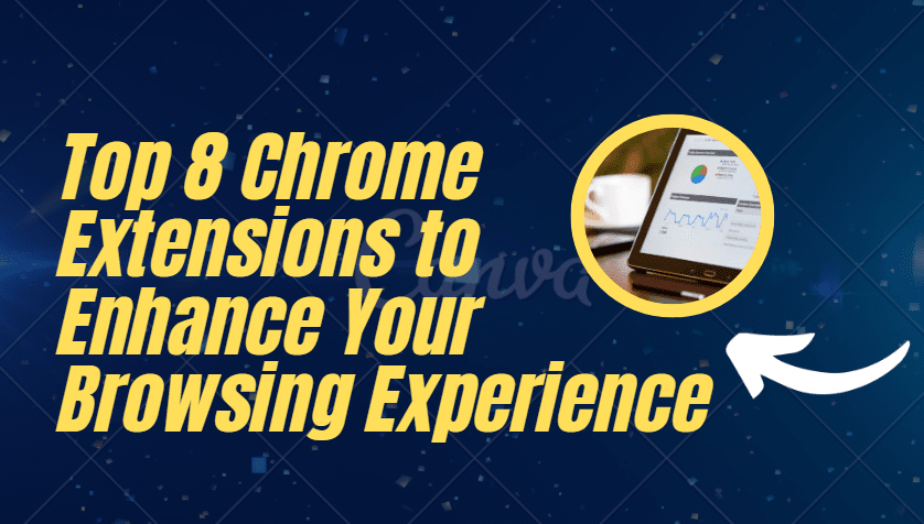 Top Chrome Extensions to Enhance Your Browsing Experience